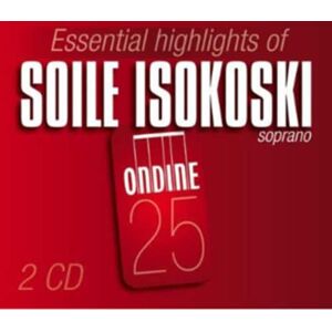 MediaTronixs Soile Isokoski : Essential Highlights of Soile Isokoski CD 2 discs (2010)