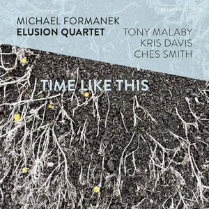 MediaTronixs Michael Formanek Elusion Quartet : Time Like This CD (2018)