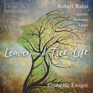 MediaTronixs Robert Kahn : Robert Kahn: Leaves from the Tree of Life: Quintet/Romanze/Lieder