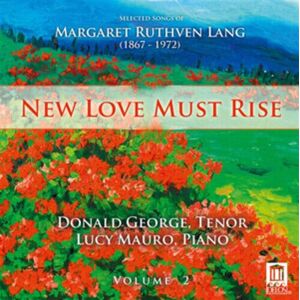 MediaTronixs Margaret Ruthven Lang : Margaret Ruthven Lang: Love Must Rise - Volume 2 CD