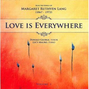 MediaTronixs Margaret Ruthven Lang : Margaret Ruthven Lang: Love Is Everywhere - Volume 1 CD
