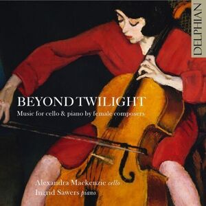 MediaTronixs Alexandra Mackenzie : Beyond Twilight: Music for Cello & Piano By Female