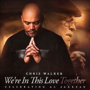 MediaTronixs Chris Walker : We’re in This Love Together: Celebrating Al Jarreau CD Album