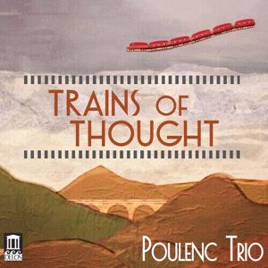 MediaTronixs The Poulenc Trio : Poulenc Trio: Trains of Thought CD (2018)