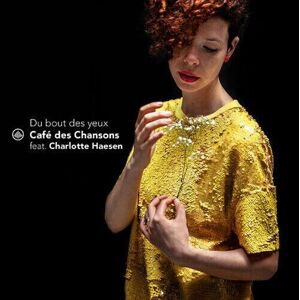 MediaTronixs Café des Chansons : Café Des Chansons Feat. Charlotte Haesen: Du Bout Des Yeux