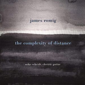 MediaTronixs James Romig : James Romig: The Complexity of Distance CD (2022)