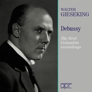 MediaTronixs Claude Debussy : Walter Gieseking: Debussy: The First Columbia Recordings CD 2