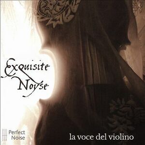 MediaTronixs Exquisite Noyse : La Voce del Violino CD