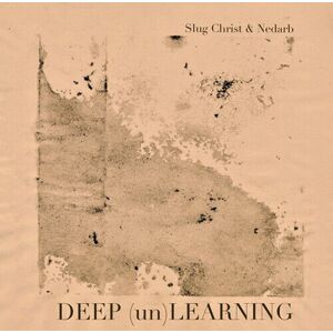 MediaTronixs Slug Christ & Nedarb : Deep (Un)learning CD (2019)