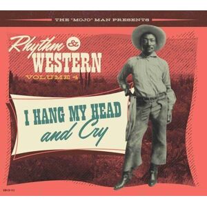 MediaTronixs Various Artists : The ‘Mojo’ Man Presents: Rhythm & Western: I Hang My Head and