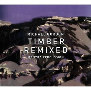 MediaTronixs Tim Hecker and more : Gordon:Timber Remixed [Mantra Percussion CD