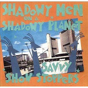 MediaTronixs Shadowy Men On a Shadowy Planet : Savvy Showstoppers CD (2016)