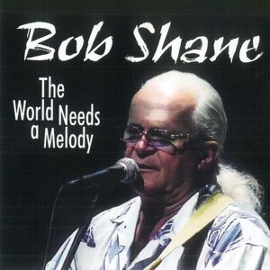 MediaTronixs Bob Shane : The World Needs a Melody CD (2023)