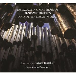 MediaTronixs Richard Pantcheff : Passacaglia On a Theme of Benjamin Britten and Other Organ