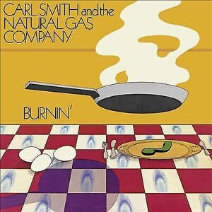 MediaTronixs Carl Smith and The Natural Gas Company : Burnin’ CD (2021)
