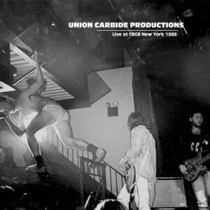 Bengans Union Carbide Productions - Live At Cbgb New York 1988