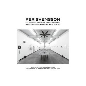 Bengans Per Svensson - Sculptural Alchemy / Poetry Drone