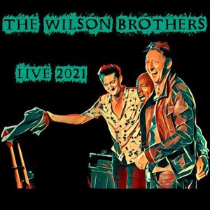 MediaTronixs The Wilson Brothers : Live 2021 CD Album Digipak (2022)