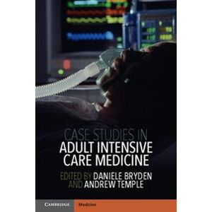 Case Studies in Adult Intensive Care Medicine