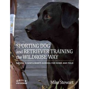 Sporting Dog and Retriever Training: The Wildrose Way