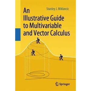 An Illustrative Guide to Multivariable and Vector Calculus