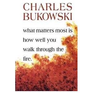 What Matters Most Is How Well You Walk Through the Fire