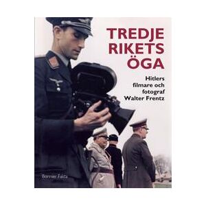 Tredje rikets öga : Hitlers filmare och fotograf Walter Frentz