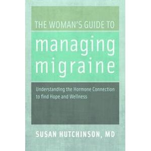 The Woman's Guide to Managing Migraine