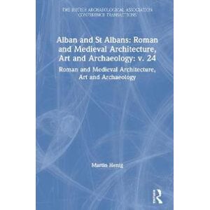 Alban and St Albans: Roman and Medieval Architecture, Art and Archaeology: v. 24