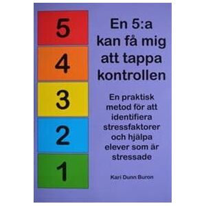 En 5:a kan få mig att tappa kontrollen! En praktisk metod för att identifiera stressfaktorer och hjälpa elever som är stressade