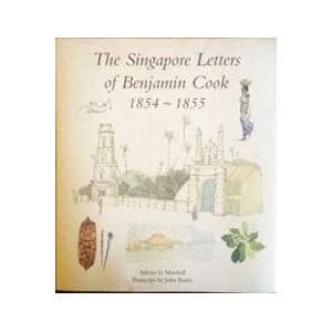 Singapore Letters of Benjamin Cook 1854 - 1855