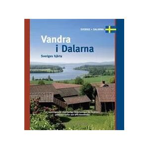 Vandra i Dalarna. Sveriges Hjärta