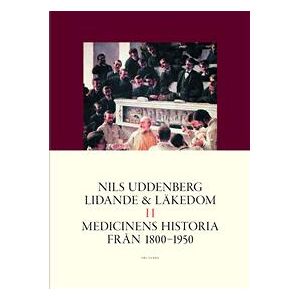 Lidande och läkedom II : Medicinens historia från 1800 till 1950
