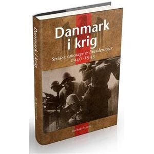 Danmark i krig : ockupation, sabotage och likvideringar 1940-45