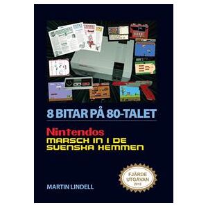 8 bitar på 80-talet : Nintendos marsch in i de svenska hemmen