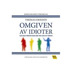 Omgiven av idioter : hur man förstår dem som inte går att förstå