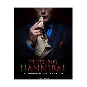 Feeding Hannibal: A Connoisseur's Cookbook