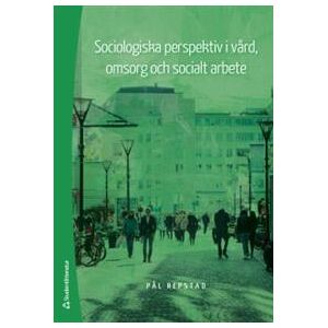 Sociologiska perspektiv i vård, omsorg och socialt arbete