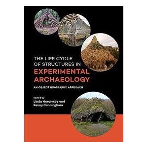 The Life Cycle of Structures in Experimental Archaeology