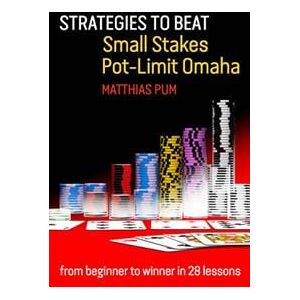 Strategies to Beat Small Stakes Pot-Limit Omaha