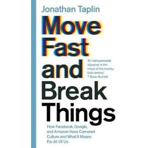 Move Fast and Break Things