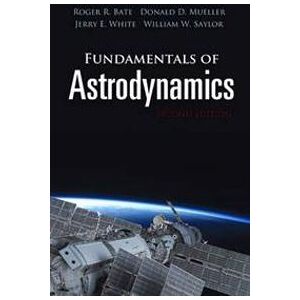 Fundamentals of Astrodynamics: Second Edition