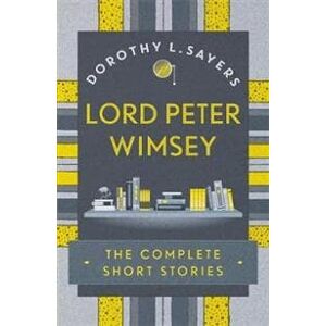 Lord Peter Wimsey: The Complete Short Stories