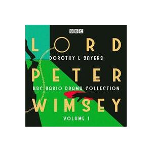 Lord Peter Wimsey: BBC Radio Drama Collection Volume 1