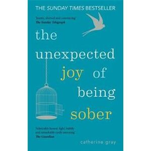 The Unexpected Joy of Being Sober