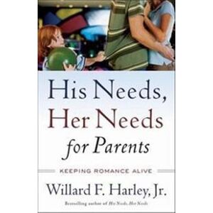 His Needs, Her Needs for Parents – Keeping Romance Alive