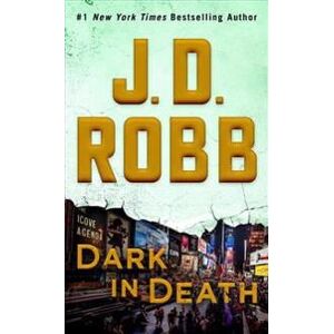 Dark in Death: An Eve Dallas Novel