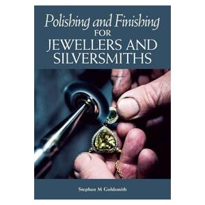 Polishing and Finishing for Jewellers and Silversmiths