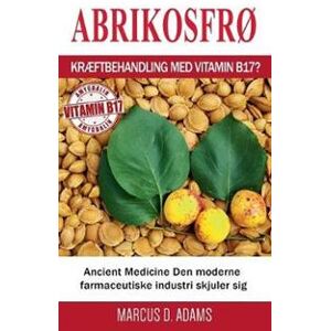 Abrikosfrø - Kræftbehandling med vitamin B17?