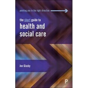 The Short Guide to Health and Social Care